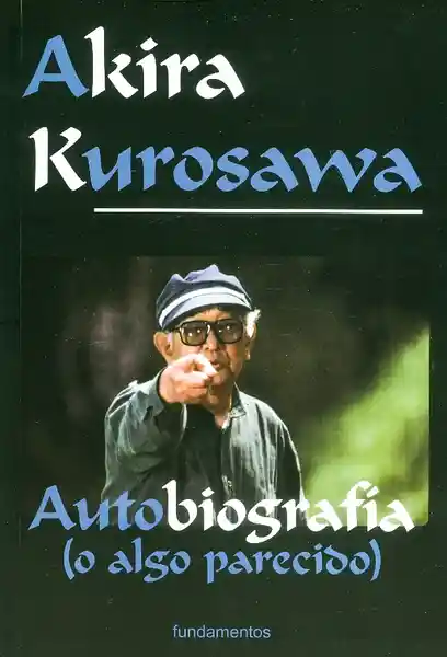 Autobiografía (O Algo Parecido) - Akira Kurosawa