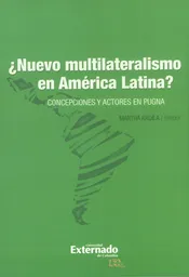 ¿Nuevo Multilateralismo en América Latina? - Martha Ardila