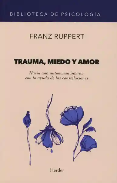 Trauma, miedo y amor. Hacia una autonomía interior con la ayuda 