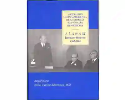Asociación Latinoamericana de Academias Nacionales de Medicina, ALANAM. Itinerario Histórico 1967-2002