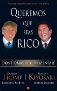 Queremos Que Seas Rico. Dos Hombres un Mensaje