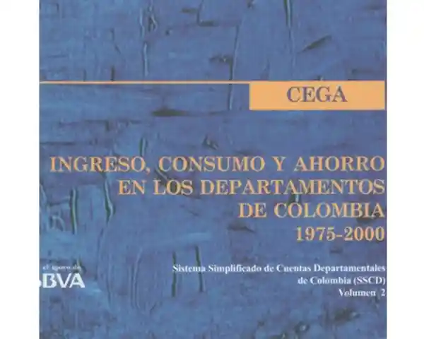 Ingreso Consumo y Ahorro en Los Departamentos de Colombia