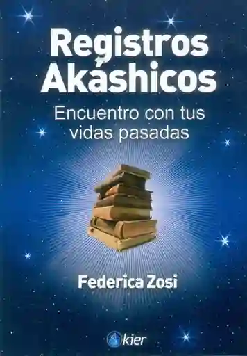 Registros Akáshicos. Encuentro Con Tus Vidas Pasadas