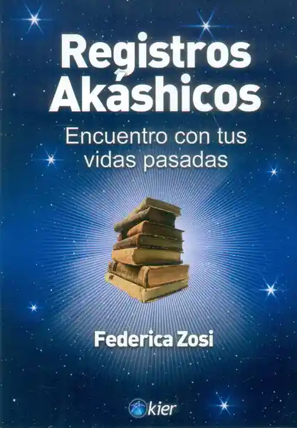 Registros Akáshicos. Encuentro Con Tus Vidas Pasadas