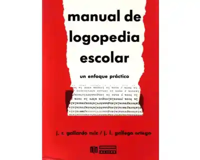 Manual de Logopedia Escolar. Un Enfoque Práctico