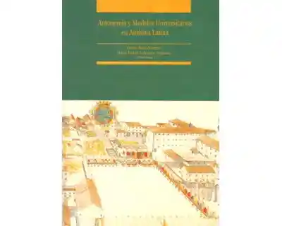 Autonomía y Modelos Universitarios en América Latina - VV.AA
