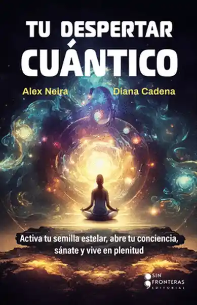 Tu Despertar Cuántico - Alex Neira - Diana Cadena