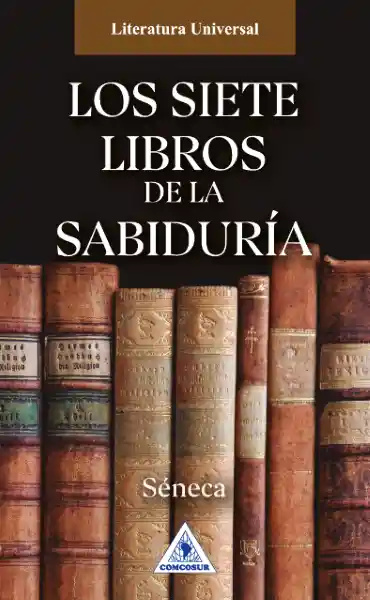 Los Siete Libros de la Sabiduría - Séneca