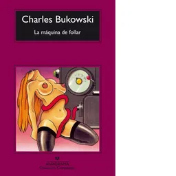 La Máquina de Follar - Charles Bukowski