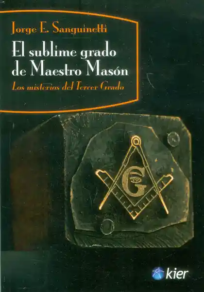 El Sublime Grado de Maestro Masón - Jorge E. Sanguinetti