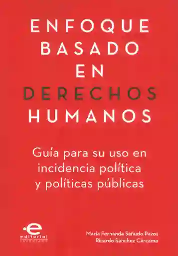 Enfoque basado en derechos humanos. Guía para su uso en incidencia política y políticas públicas