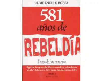 581 Años de Rebeldía. Diario de Dos Memorias