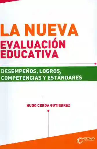 La nueva evaluación educativa. Desempeños, logros, competencias y estándares