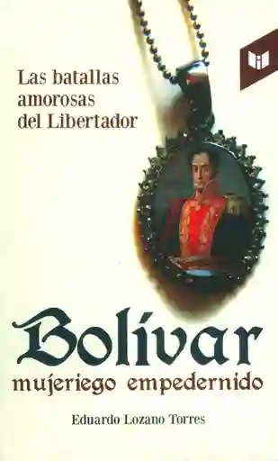 Bolivar mujeriego empedernido