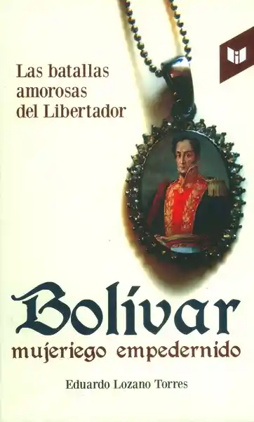 Bolivar mujeriego empedernido