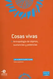 Cosas Vivas. Antropología de Objetos Sustancias - VV.AA