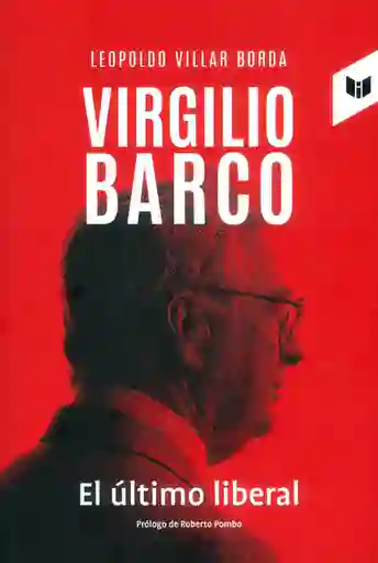 Virgilio Barco. El Último Liberal - Leopoldo Villar Borda