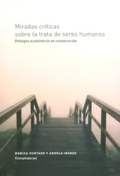 Miradas Críticas Sobre la Trata de Seres Humanos - VV.AA
