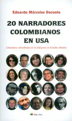 20 Narradores Colombianos en Usa. Literatura Colombiana E.U