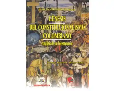 Génesis Del Constitucionalismo Colombiano