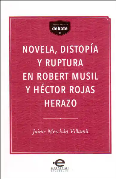 Novela, Distopía y ruptura en Robert Musil y Héctor Rojas Herazo