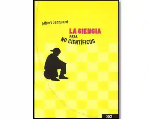 La Ciencia Para no Científicos - Albert Jacquard