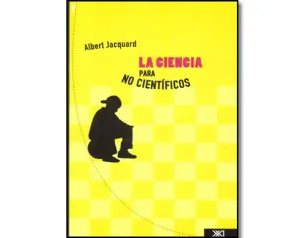La Ciencia Para no Científicos - Albert Jacquard