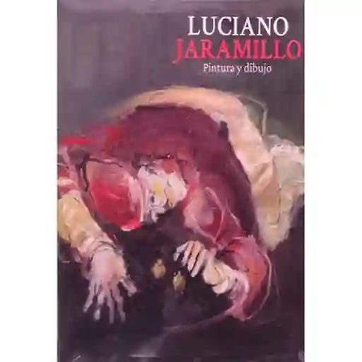 Luciano Jaramillo Pintura y Dibujo - Jaramillo Luciano