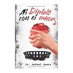 Al Diablo Con el Amor - Dr. Rafael Ramos