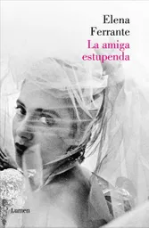 La Amiga Estupenda - Elena Ferrante