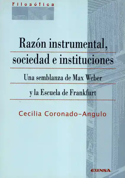 Razón Instrumental Sociedad e Instituciones