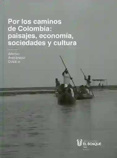Por los caminos de Colombia: aprendiendo significados de paisajes, economía, sociedades y cultura