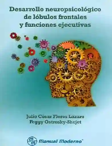 Desarrollo neuropsicológico de lóbulos frontales y funciones ejecutivas