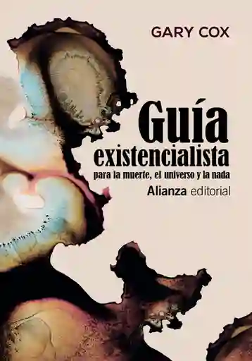 Guía Existencialista Para la Muerte el Universo y la Nada