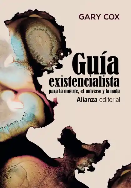 Guía Existencialista Para la Muerte el Universo y la Nada