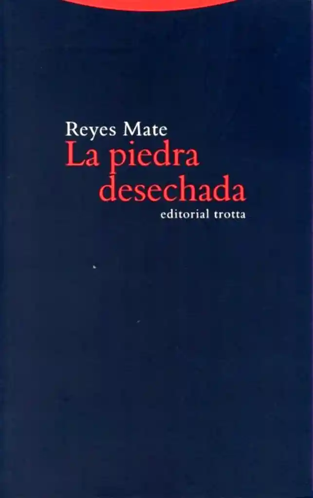 La Piedra Desechada - Reyes Mate