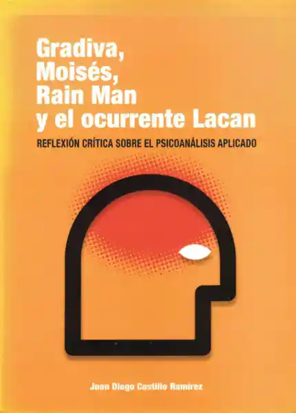 Gradiva Moisés Rain Man y el Ocurrente Lacan