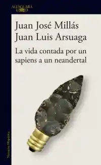 Vida La Contada Por Un Sapiens A Un Neandertal