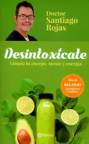 Desintoxícate: Limpia tu Cuerpo Mente y Energía