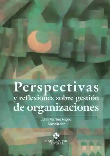 Perspectivas y Reflexiones Sobre Gestión de Organizaciones