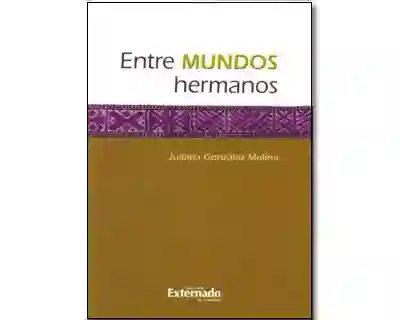 Entre Mundos Hermanos - Juliana González Molina