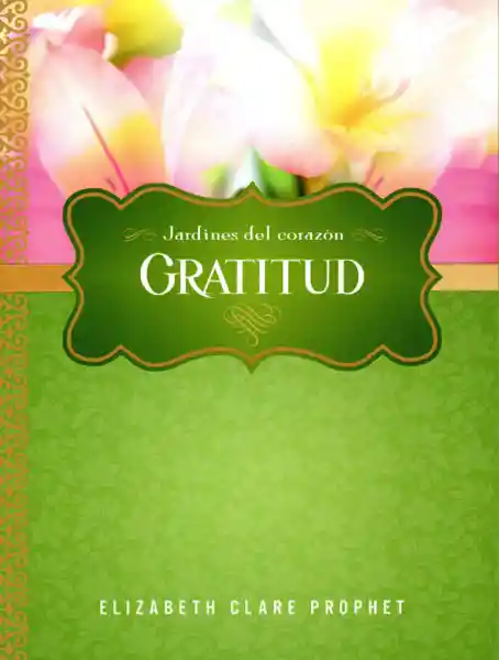 Gratitud - Elizabeth Clare Prophet