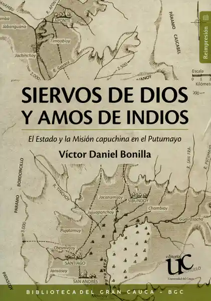 Siervos de Dios y Amos de Indios - Víctor Daniel Bonilla