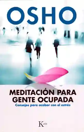 Meditación para gente ocupada: Consejos para acabar con el estrés