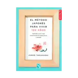 Método Japonés Para Vivir 100 Años - Junko Takahashi