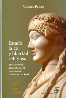 Estado laico y libertad religiosa. Antecedentes y desarrollos de la Constitución Colombiana de 1991