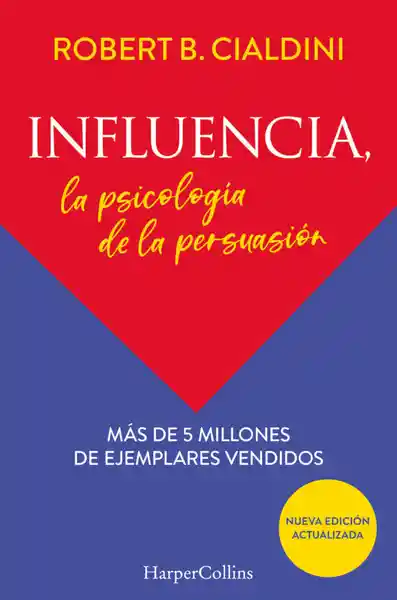 Influencia la Psicología de la Persuasión - Cialdini Robert B