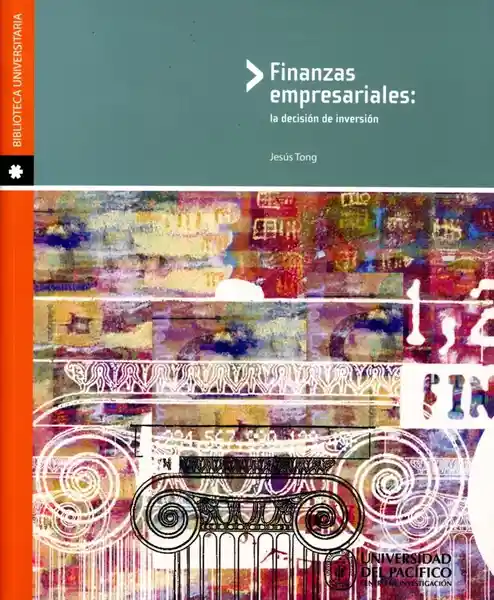 Finanzas Empresariales: la Decisión de Inversión - Jesús Tong