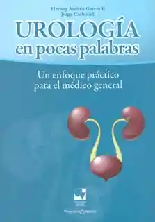 Urología en pocas palabras, un enfoque práctico para el médico general