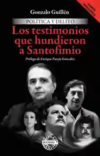 Los Testimonios Que Hundieron a Santofimio - Gonzalo Guillén